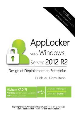 Read online Applocker Windows Server 2012 R2 - Design Et Deploiement En Entreprise: Guide Du Consultant - MR Hicham Kadiri | PDF
