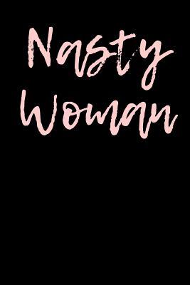 Read Nasty Woman: Blank Lined Journal - 6x9 - Female Rights - NOT A BOOK file in PDF