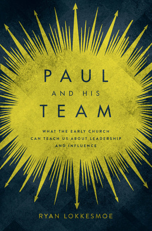 Read Paul and His Team: What the Early Church Can Teach Us About Leadership and Influence - Ryan Lokkesmoe | ePub