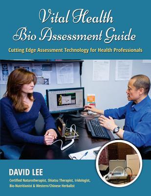 Read Vital Health Bio Assessment Guide: Cutting Edge Assessment Technology for Health Professionals - David S Lee file in PDF