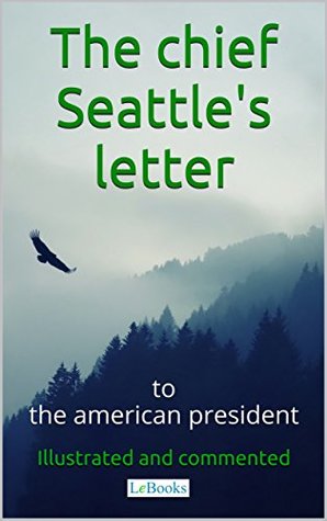 Read Chief Seattle's letter to the American President: Ilustraded and commented edition - edições lebooks | PDF