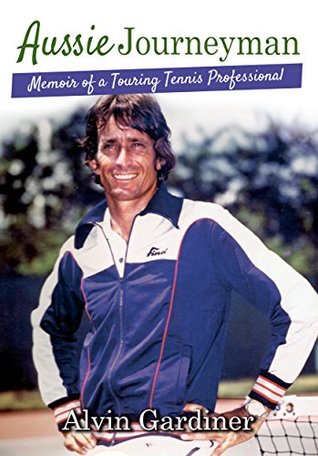 Read online Aussie Journeyman: Memoir of a Touring Tennis Professional - Alvin Gardiner | ePub