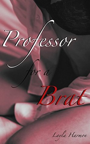 Read Professor for a Brat: Discipline for A Bratty University Student - Layla Harmon | ePub