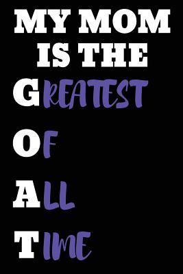 Read online My Mom Is the Greatest of All Time: Blank Lined Journal - 6x9 - Gift for Mother - NOT A BOOK | PDF