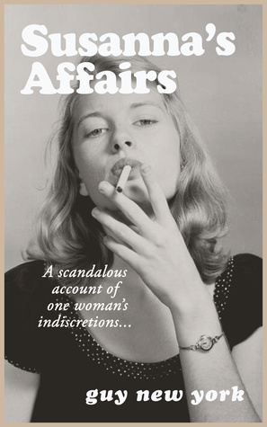 Read Susanna's Affairs: A scandalous account of one woman's indiscretions - Guy New York file in PDF