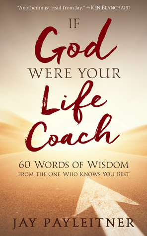 Download If God Were Your Life Coach: 60 Words of Wisdom from the One Who Knows You Best - Jay Peyleitner file in PDF