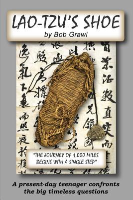Download Lao-Tzu's Shoe: A Present-Day Teenager Confronts the Big Timeless Questions. - Bob Grawi file in PDF