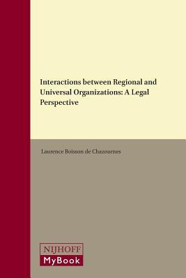 Download Interactions Between Regional and Universal Organizations: A Legal Perspective - Laurence Boisson de Chazournes file in PDF