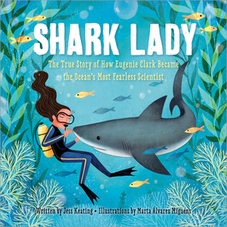 Read online Shark Lady: The True Story of How Eugenie Clark Became the Ocean's Most Fearless Scientist - Jess Keating file in ePub