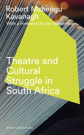 Read Theatre and Cultural Struggle in South Africa - Robert Mshengu Kavanagh file in ePub