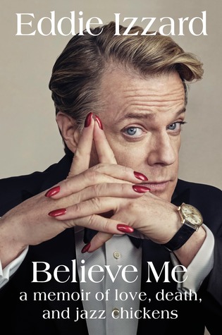 Download Believe Me: A Memoir of Love, Death, and Jazz Chickens - Eddie Izzard file in ePub