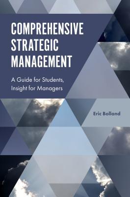 Read Comprehensive Strategic Management: A Guide for Students, Insight for Managers - Eric J Bolland file in ePub