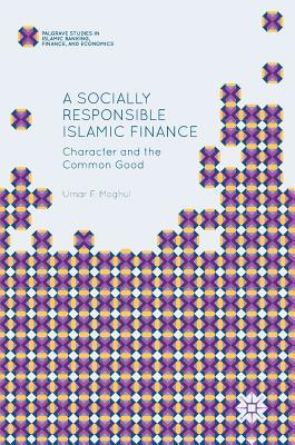 Read A Socially Responsible Islamic Finance: Character and the Common Good - Umar F Moghul file in ePub