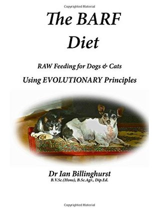 Read The Barf Diet: Raw Feeding for Dogs and Cats Using Evolutionary Principles - Ian Billinghurst file in ePub