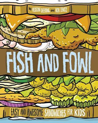 Download Fish and Fowl: Easy and Awesome Sandwiches for Kids - Alison Deering | PDF