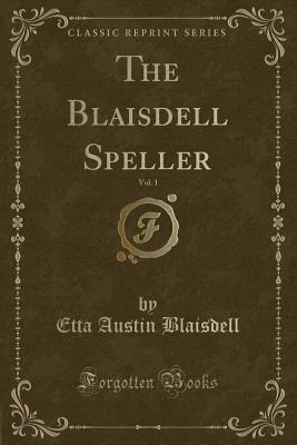 Download The Blaisdell Speller, Vol. 1 (Classic Reprint) - Etta Austin Blaisdell McDonald | ePub