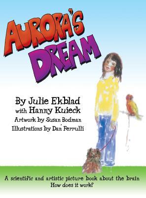 Read online Aurora's Dream: A Scientific and Artistic Picture Book about the Brain for Elementary and Middle School Students - Julie Ekblad file in PDF