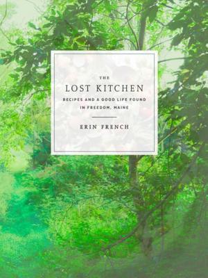 Read online The Lost Kitchen: Recipes and a Life Found in Freedom, Maine - Erin French file in PDF