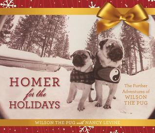 Read Homer for the Holidays: The Further Adventures of Wilson the Pug - Wilson the Pug | PDF
