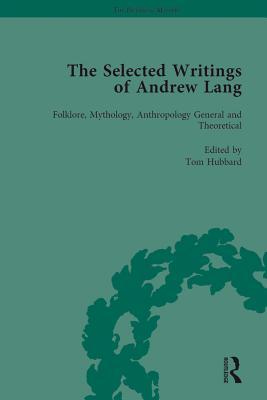 Download The Selected Writings of Andrew Lang: Volume I: Folklore, Mythology, Anthropology; General and Theoretical - Tom Hubbard file in ePub