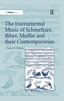 Read The Instrumental Music of Schmeltzer, Biber, Muffat and Their Contemporaries - Charles E. Brewer | ePub