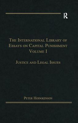Read online The International Library of Essays on Capital Punishment, Volume 1: Justice and Legal Issues - Peter Hodgkinson | ePub