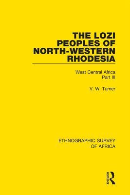 Download The Lozi Peoples of North-Western Rhodesia: West Central Africa Part III - V W Turner file in PDF