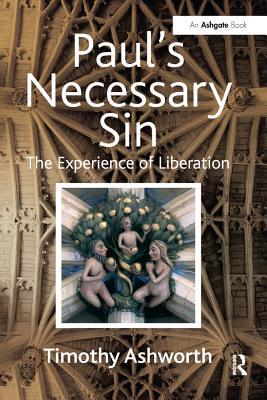 Read Paul's Necessary Sin: The Experience of Liberation - Timothy Ashworth | ePub