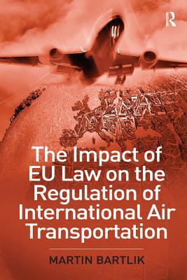 Read online The Impact of Eu Law on the Regulation of International Air Transportation - Martin Bartlik | PDF