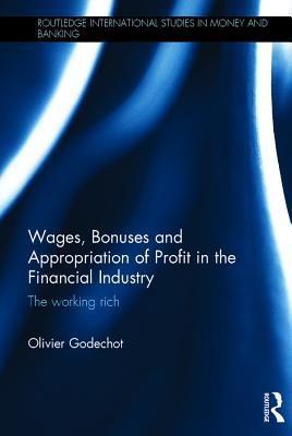 Download Wages, Bonuses and Appropriation of Profit in the Financial Industry: The Working Rich - Olivier Godechot file in ePub