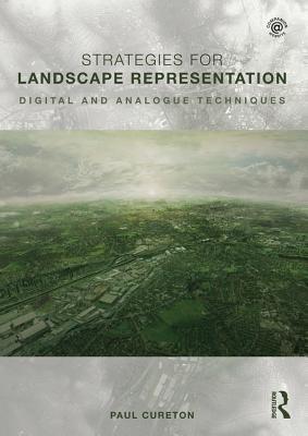 Read online Strategies for Landscape Representation: Digital and Analogue Techniques - Paul Cureton file in PDF