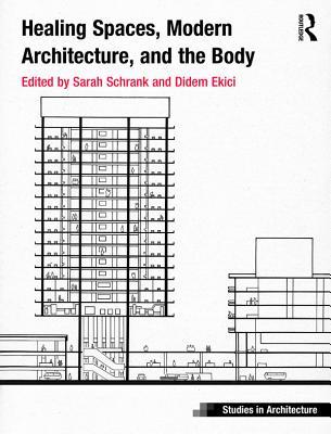 Download Healing Spaces, Modern Architecture, and the Body - Sarah Schrank file in PDF