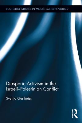 Read online Diasporic Activism in the Israeli-Palestinian Conflict - Svenja Gertheiss | PDF