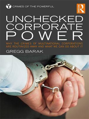 Download Unchecked Corporate Power: Why the Crimes of Multinational Corporations Are Routinized Away and What We Can Do about It - Gregg Barak file in ePub