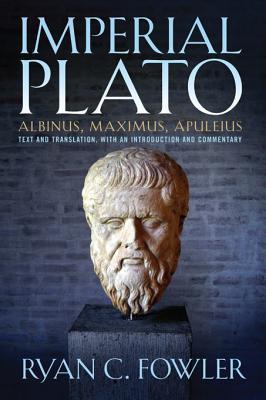 Read Imperial Plato: Albinus, Maximus, Apuleius: Text and Translation, with an Introduction and Commentary - Ryan C Fowler | ePub