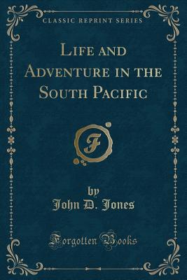 Download Life and Adventure in the South Pacific (Classic Reprint) - John D. Jones file in ePub