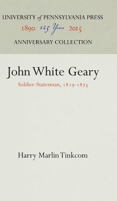 Read online John White Geary: Soldier-Statesrnan, 1819-1873 - Harry Marlin Tinkcom file in PDF