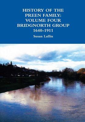 Download History of the Preen Family: Volume Four Bridgnorth Group 1640-1911 - Susan Laflin | PDF