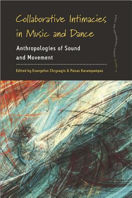 Download Collaborative Intimacies in Music and Dance: Anthropologies of Sound and Movement - Evangelos Chrysagis | ePub