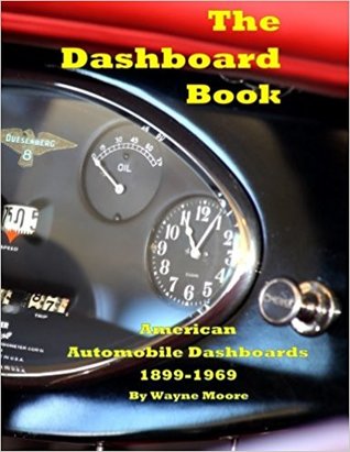 Read online The Dashboard Book: American Automobile Dashboards 1899-1969 - Wayne Moore file in ePub