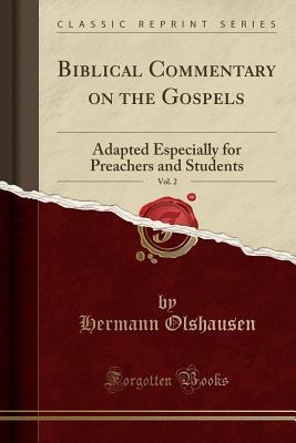 Read online Biblical Commentary on the Gospels, Vol. 2: Adapted Especially for Preachers and Students (Classic Reprint) - Hermann Olshausen | PDF