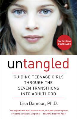 Read online Untangled: Guiding Teenage Girls Through the Seven Transitions Into Adulthood - Lisa Damour file in PDF
