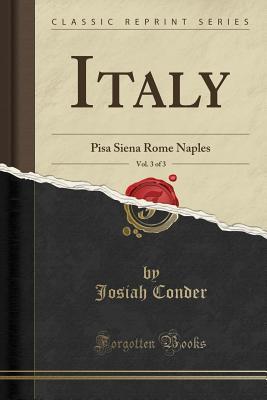 Download Italy, Vol. 3 of 3: Pisa Siena Rome Naples (Classic Reprint) - Josiah Conder file in ePub