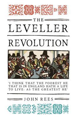 Download The Leveller Revolution: Radical Political Organisation in England, 1640-1650 - John Rees file in PDF