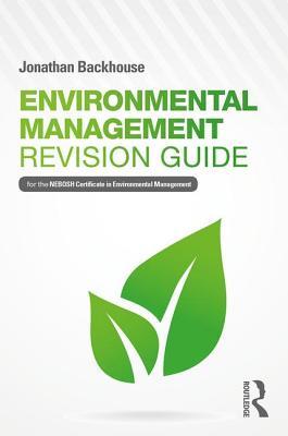 Download Environmental Management Revision Guide: For the Nebosh Certificate in Environmental Management - Jonathan Backhouse file in PDF