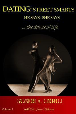 Read online Dating: Street Smarts He Says, She Says: the Dance of Life - Salvatore a Cimorelli | PDF