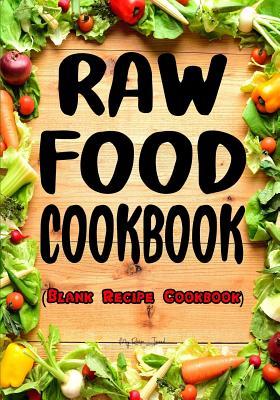 Download Raw Food Cookbook: Blank Recipe Cookbook, 7 X 10, 100 Blank Recipe Pages - NOT A BOOK file in ePub