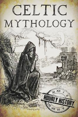 Read Celtic Mythology: A Concise Guide to the Gods, Sagas and Beliefs - Hourly History file in PDF