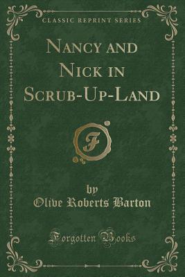 Read online Nancy and Nick in Scrub-Up-Land (Classic Reprint) - Olive Roberts Barton | ePub