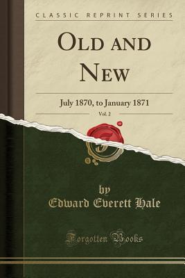 Download Old and New, Vol. 2: July 1870, to January 1871 (Classic Reprint) - Edward Everett Hale file in PDF